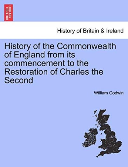 History of the Commonwealth of England from Its Commencement to the Restoration of Charles the Second