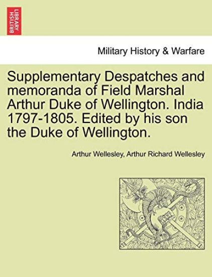 Supplementary Despatches, Correspondenc and Memoranda of Field Marshal
