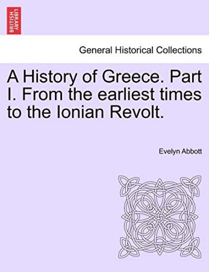 A History of Greece. Part I. From the earliest times to the Ionian Revolt.
