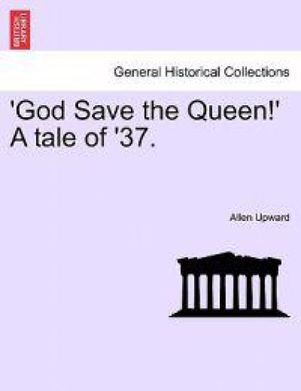 'God Save the Queen!' a Tale of '37.