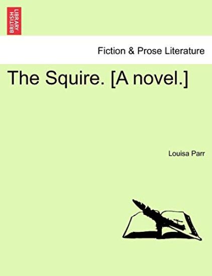 The Squire. [A Novel.] Volume III