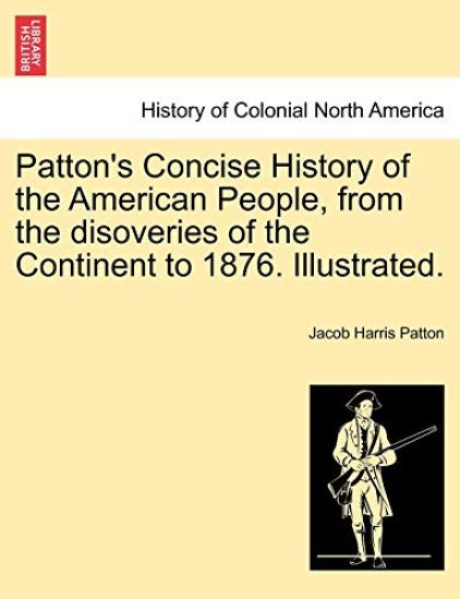 Patton's Concise History of the American People, from the disoveries of the Continent to 1876. Illustrated.