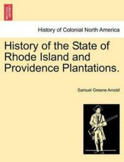 History of the State of Rhode Island and Providence Plantations.