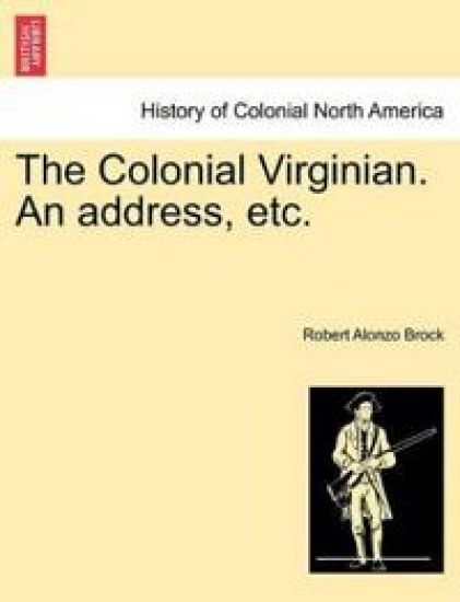 The Colonial Virginian. an Address, Etc.