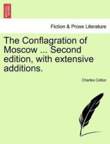 The Conflagration of Moscow ... Second Edition, with Extensive Additions.
