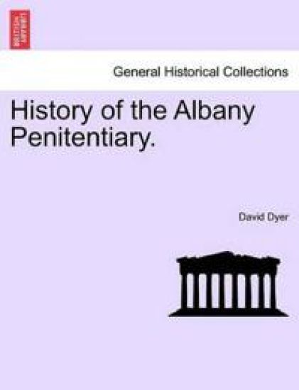 History of the Albany Penitentiary.