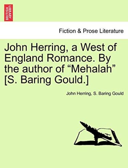 John Herring, a West of England Romance. by the Author of Mehalah [s. Baring Gould.]