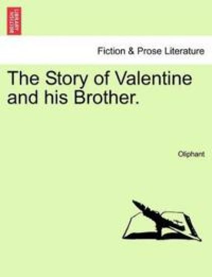 The Story of Valentine and His Brother. Vol. I.