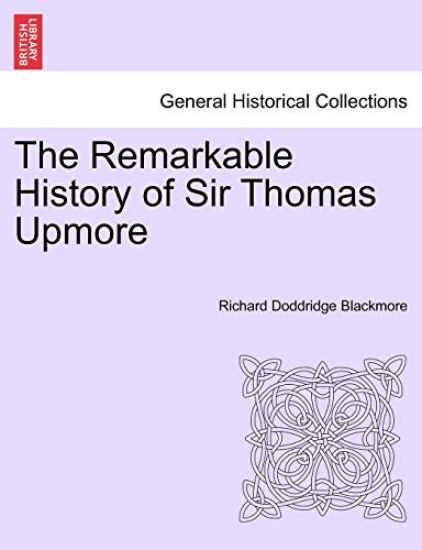 The Remarkable History of Sir Thomas Upmore Vol. I. Second Edition.