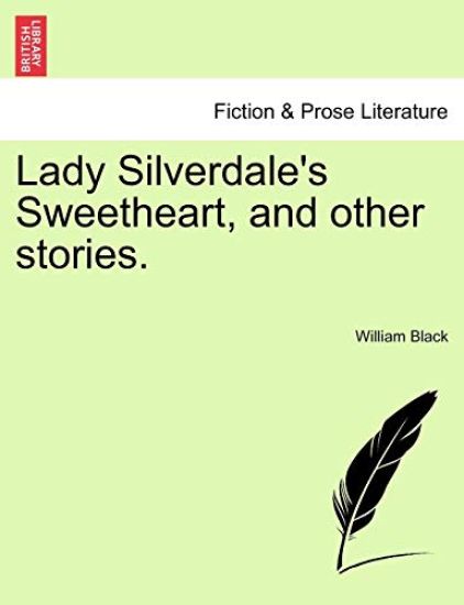 Lady Silverdale's Sweetheart, and Other Stories.