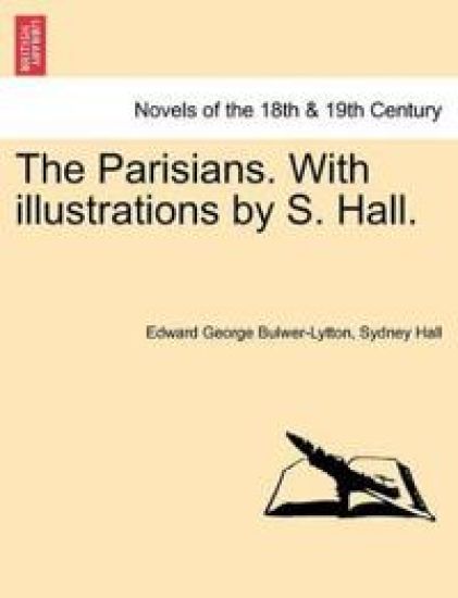 The Parisians. With illustrations by S. Hall. VOL. I