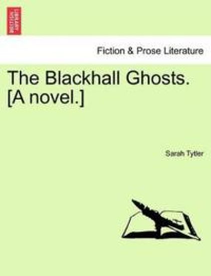 The Blackhall Ghosts. [A Novel.]