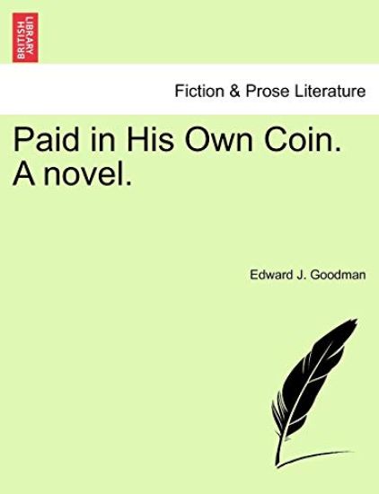 Paid in His Own Coin. a Novel.