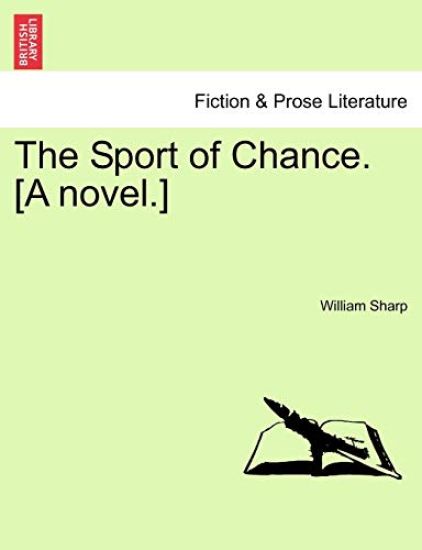 The Sport of Chance. [A Novel.] Vol. I