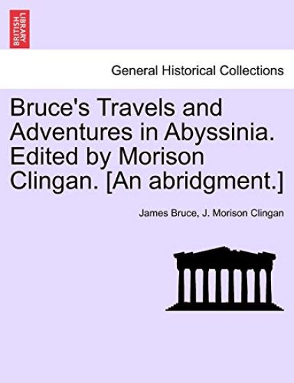 Bruce's Travels and Adventures in Abyssinia. Edited by Morison Clingan. [An Abridgment.]
