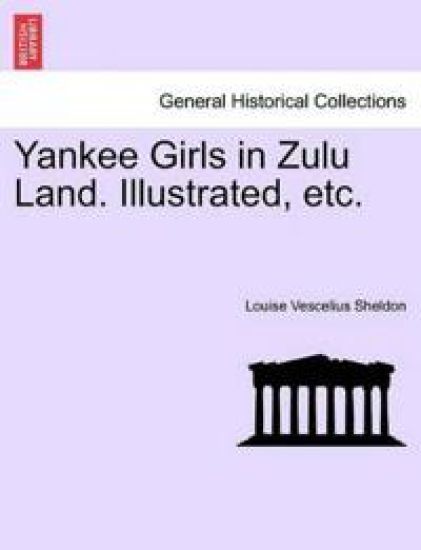 Yankee Girls in Zulu Land. Illustrated, Etc.