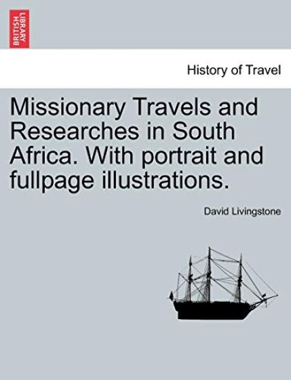 Missionary Travels and Researches in South Africa. with Portrait and Fullpage Illustrations.