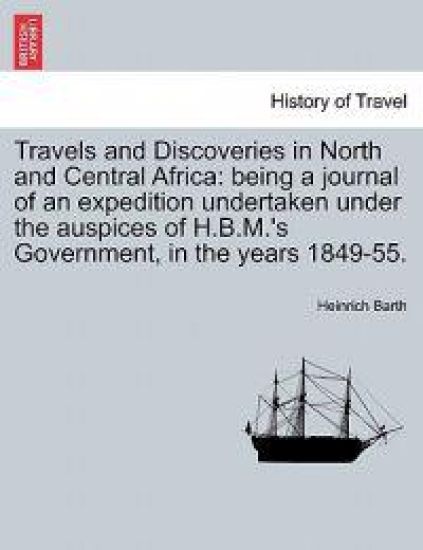 Travels and Discoveries in North and Central Africa