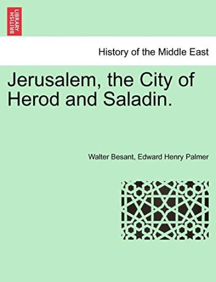 Jerusalem, the City of Herod and Saladin.