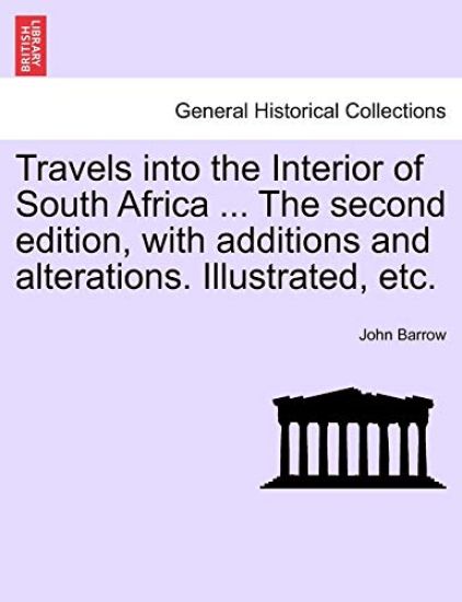 Travels into the Interior of South Africa ... The second edition, with additions and alterations. Illustrated, etc. Vol. II.