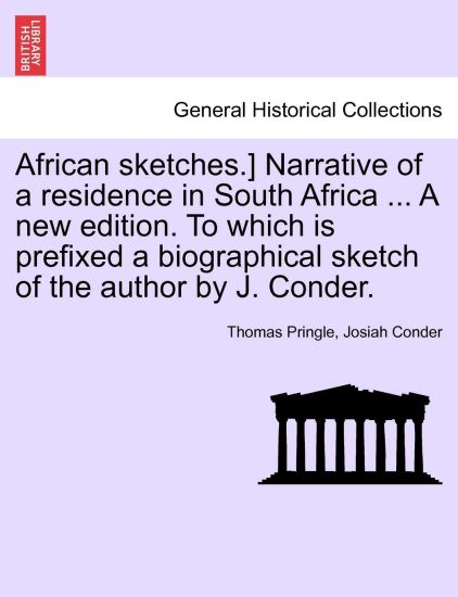 African Sketches.] Narrative of a Residence in South Africa ... a New Edition. to Which Is Prefixed a Biographical Sketch of the Author by J. Conder.
