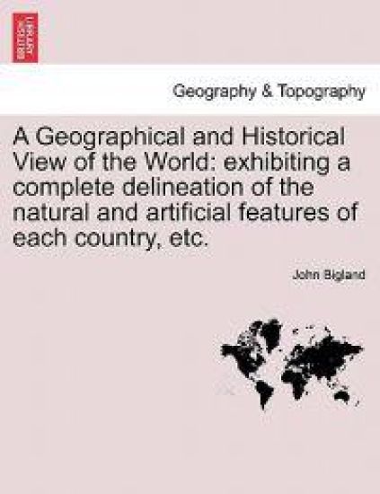 A Geographical and Historical View of the World