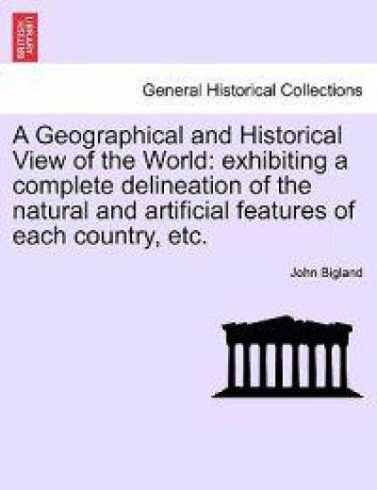 A Geographical and Historical View of the World