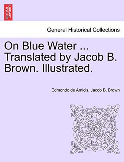 On Blue Water ... Translated by Jacob B. Brown. Illustrated.