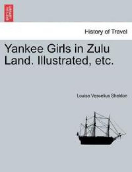 Yankee Girls in Zulu Land. Illustrated, Etc.