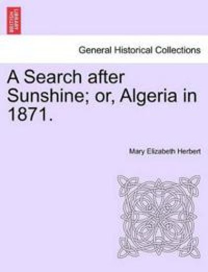 A Search After Sunshine; Or, Algeria in 1871.
