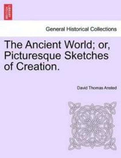The Ancient World; Or, Picturesque Sketches of Creation.