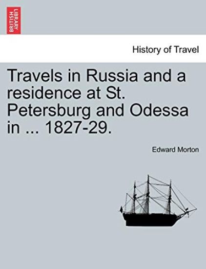 Travels in Russia and a residence at St. Petersburg and Odessa in ... 1827-29.