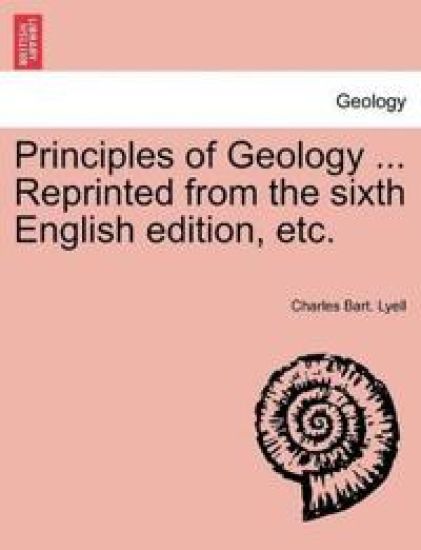 Principles of Geology ... Reprinted from the Sixth English Edition, Etc.