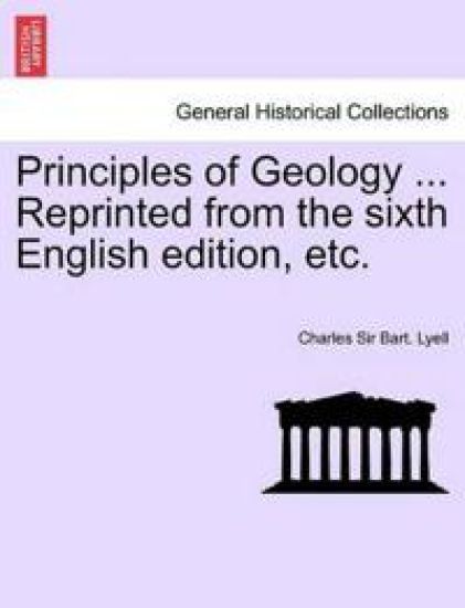 Principles of Geology ... Reprinted from the sixth English edition, etc.