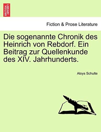 Die Sogenannte Chronik Des Heinrich Von Rebdorf. Ein Beitrag Zur Quellenkunde Des XIV. Jahrhunderts.
