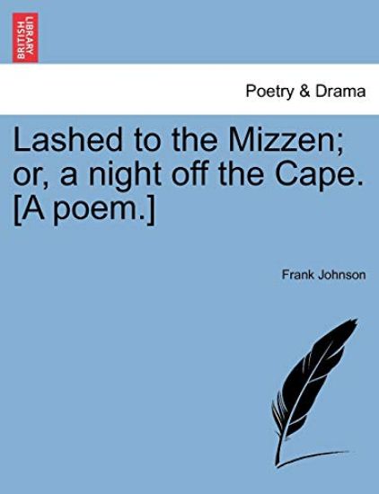 Lashed to the Mizzen; Or, a Night Off the Cape. [A Poem.] – Frank Johnson, kirjan kansikuva