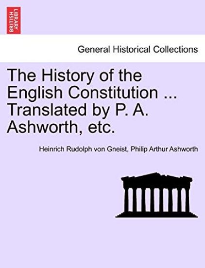 The History of the English Constitution ... Translated by P. A. Ashworth, etc.