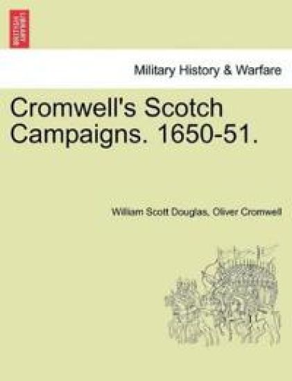 Cromwell's Scotch Campaigns. 1650-51.