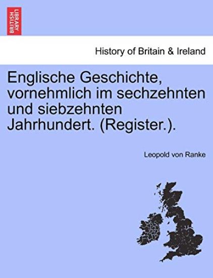 Englische Geschichte, Vornehmlich Im Sechzehnten Und Siebzehnten Jahrhundert. (Register.).