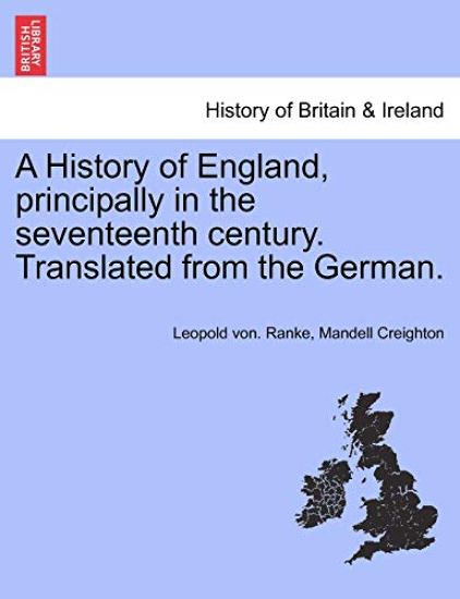 A History of England, Principally in the Seventeenth Century. Translated from the German.