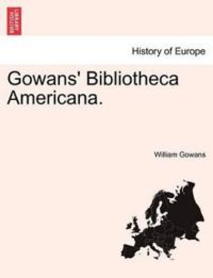 Gowans' Bibliotheca Americana.