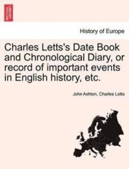 Charles Letts's Date Book and Chronological Diary, or record of important events in English history, etc.