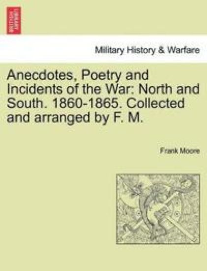Anecdotes, Poetry and Incidents of the War
