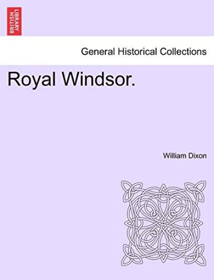 Royal Windsor. – William Dixon, kirjan kansikuva