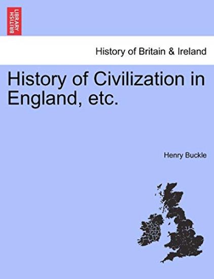 History of Civilization in England, Etc.