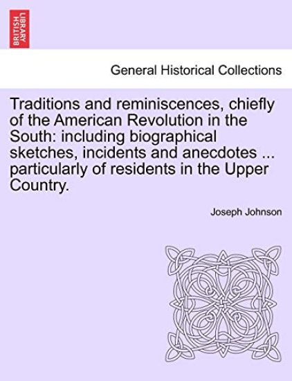 Traditions and reminiscences, chiefly of the American Revolution in the South