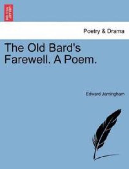 The Old Bard's Farewell. a Poem.