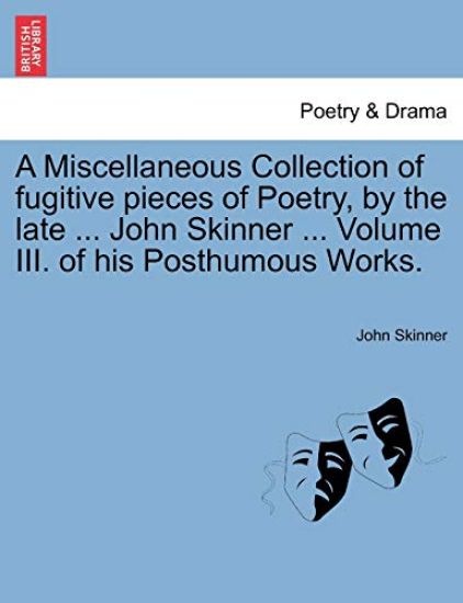 A Miscellaneous Collection of Fugitive Pieces of Poetry, by the Late ... John Skinner ... Volume III. of His Posthumous Works. – John Skinner, kirjan kansikuva