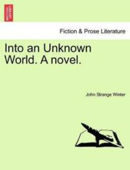 Into an Unknown World. a Novel.