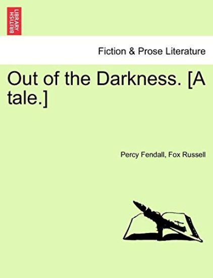 Out of the Darkness. [A Tale.]